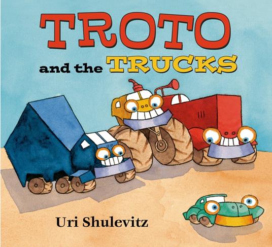 Troto and the Trucks - Uri Shulevitz - ebook