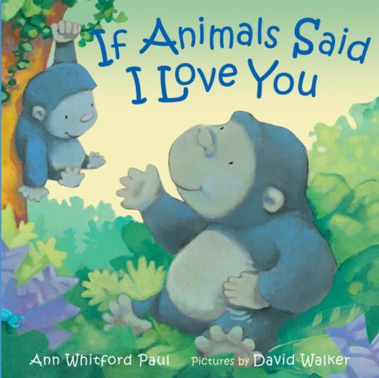 If Animals Said I Love You - Ann Whitford Paul,Walker David - ebook
