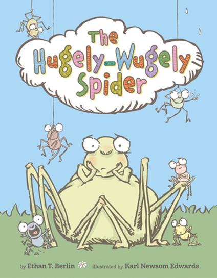 The Hugely-Wugely Spider - Ethan T. Berlin,Karl Newsom Edwards - ebook