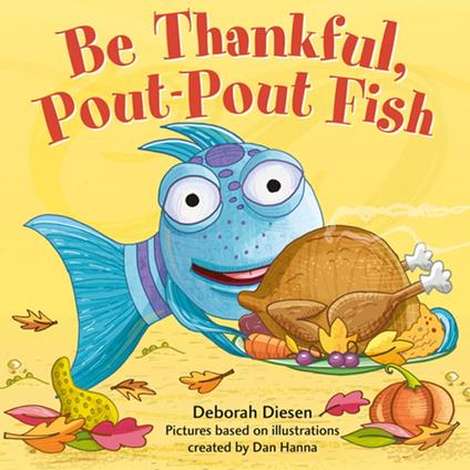 Be Thankful, Pout-Pout Fish - Deborah Diesen,Dan Hanna - ebook