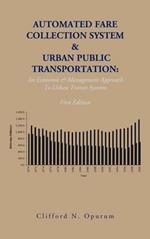 Automated Fare Collection System & Urban Public Transportation: An Economic & Management Approach To Urban Transit Systems