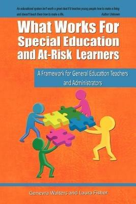 What Works for Special Education and At-Risk Learners: A Framework for General Education Teachers and Administrators - Genevra Walters,Laura Fisher,Edd - cover