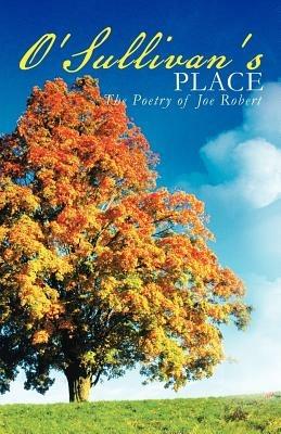 O'Sullivan's Place: The Poetry of Joe Robert - Joe Robert - cover