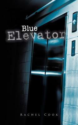 Blue Elevator - Rachel Cook - cover