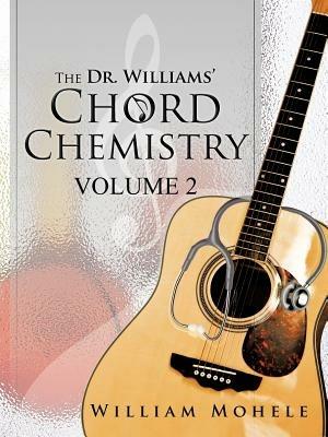 The Dr. Williams' Chord Chemistry: Volume II - William Mohele - cover