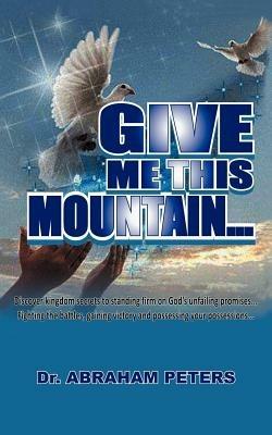 Give Me This Mountain... - Abraham Peters - cover