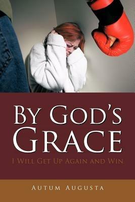 By God's Grace: I Will Get Up Again and Win - Autum Augusta - cover