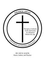 Drawn Away: Countering an Ungodly Spirituality