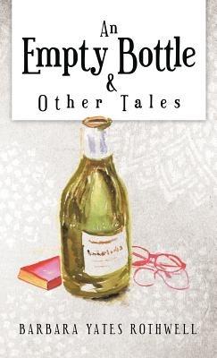 An Empty Bottle and Other Tales - Barbara Yates Rothwell - cover