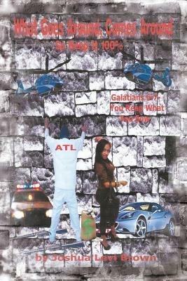 What Goes Around Comes Around: So Keep It 100% - Joshua Levi Brown - cover