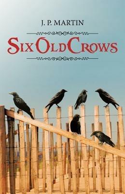 Six Old Crows - J P Martin - cover
