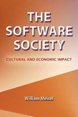 The Software Society: Cultural and Economic Impact - William Meisel - cover