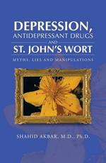 Depression, Antidepressant Drugs and St. John's Wort: Myths, Lies and Manipulations