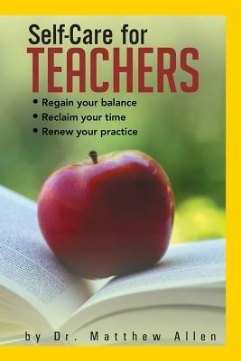 Self-Care for Teachers: Regain Your Balance Reclaim Your Time Renew Your Practice - Matthew Allen - cover