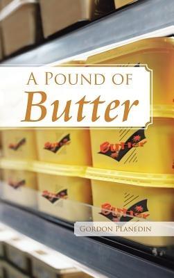 A Pound of Butter - Gordon Planedin - cover