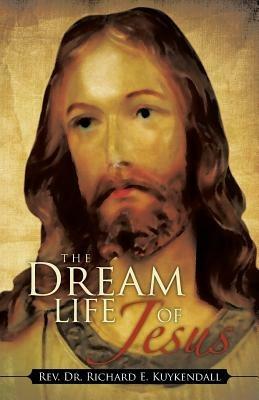 The Dream Life of Jesus - Richard E Kuykendall - cover