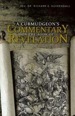 A Curmudgeon's Commentary on the Book of Revelation