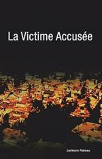 La Victime Accusee