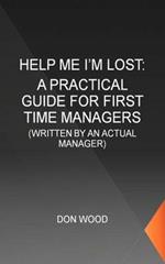 Help Me! (I'm Lost.): Written by an Actual Manager