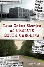 True Crime Stories of Upstate South Carolina