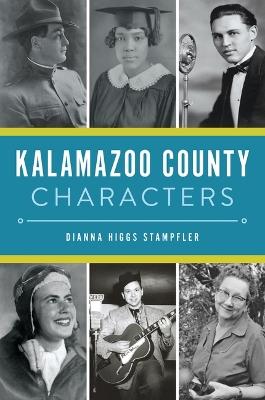 Kalamazoo County Characters - Dianna Higgs Stampfler - cover