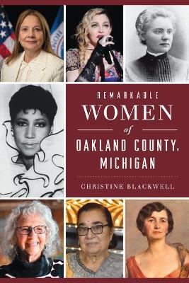 Remarkable Women of Oakland County, Michigan - Christine Blackwell - cover