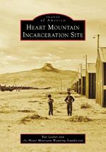 Heart Mountain Incarceration Site