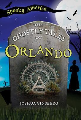 The Ghostly Tales of Orlando - Joshua Ginsberg - cover