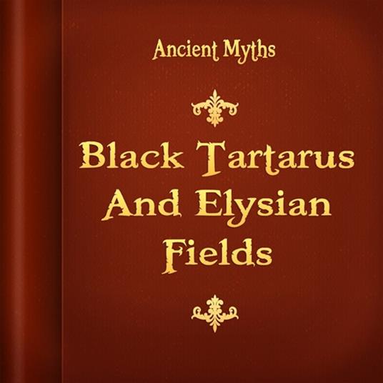Black Tartarus and Elysian Fields