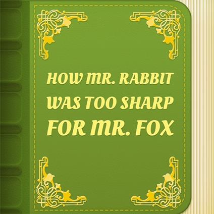 How Mr. Rabbit was too sharp for Mr. Fox