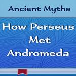 How Perseus Met Andromeda