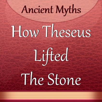 How Theseus Lifted the Stone