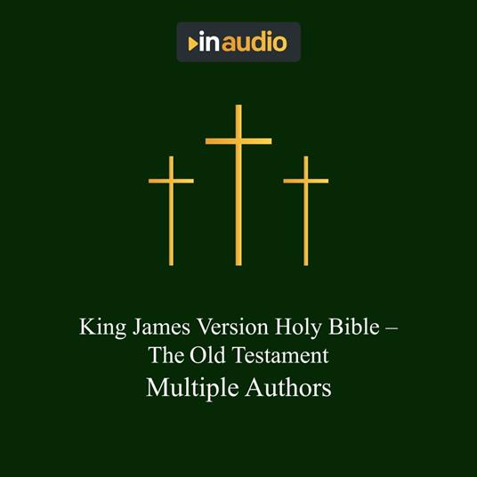 King James Bible, The: The Old Testament