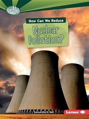 How Can We Reduce Nuclear Pollution? - Samantha S. Bell - cover
