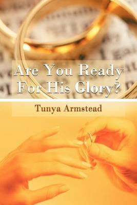 Are You Ready For His Glory? - Tunya Armstead - cover