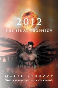 2012 the Final Prophecy - Marie Pennock - cover