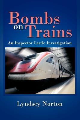 Bombs on Trains: An Inspector Castle Investigation - Lyndsey Norton - cover