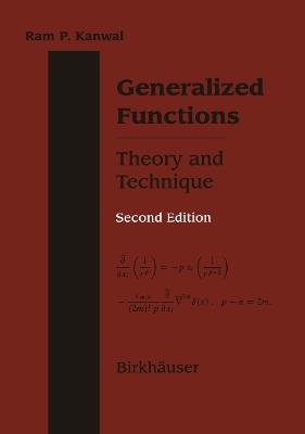 Generalized Functions Theory and Technique: Theory and Technique - Ram P. Kanwal - cover