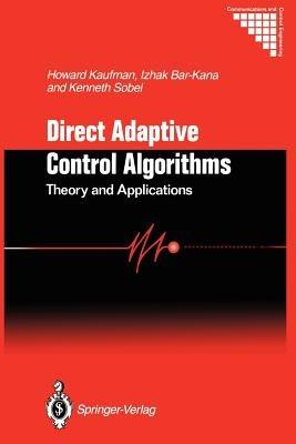 Direct Adaptive Control Algorithms:: Theory and Applications - Howard Kaufman,Itzhak Barkana,Kenneth Sobel - cover