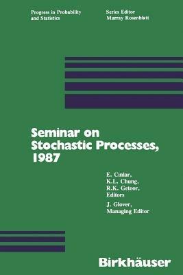 Seminar on Stochastic Processes, 1987 - Cinlar,Chung,Getoor - cover