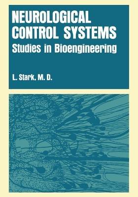 Neurological Control Systems: Studies in Bioengineering - Lawrence Stark - cover