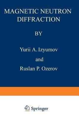Magnetic Neutron Diffraction - Yurii A. Izyumov - cover