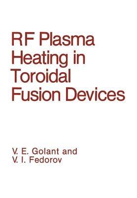 RF Plasma Heating in Toroidal Fusion Devices - V.I. Fedorov,V.E. Golant - cover