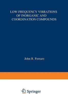 Low-Frequency Vibrations of Inorganic and Coordination Compounds - John R. Ferraro - cover