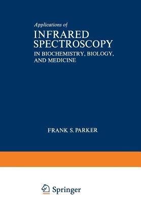 Applications of Infrared Spectroscopy in Biochemistry, Biology, and Medicine - Frank Parker - cover