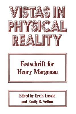 Vistas in Physical Reality: Festschrift for Henry Margenau - cover