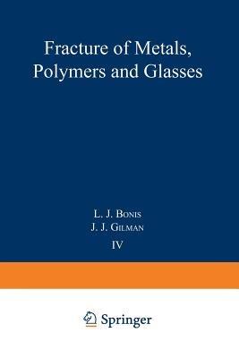 Fracture of Metals, Polymers, and Glasses: Proceedings of the Fourth Symposium on Fundamental Phenomena in the Materials Sciences - cover