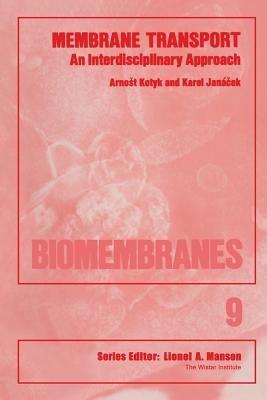Membrane Transport: An Interdisciplinary Approach - Arnost Kotyk - cover