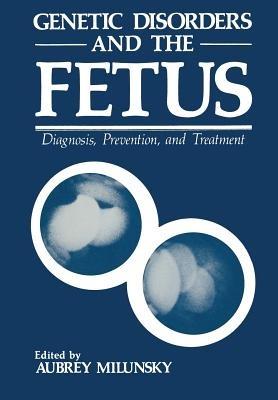 Genetic Disorders and the Fetus: Diagnosis, Prevention, and Treatment - cover