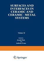Surfaces and Interfaces in Ceramic and Ceramic — Metal Systems